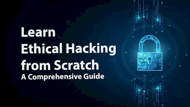 LEARN ETHICAL HACKING COURSE FROM SCRATCH