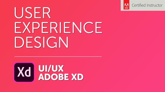 Mastering User Experience Design with Adobe XD: Path to UI/UX